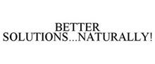 BETTER SOLUTIONS...NATURALLY!