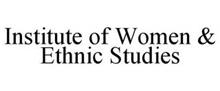 INSTITUTE OF WOMEN & ETHNIC STUDIES
