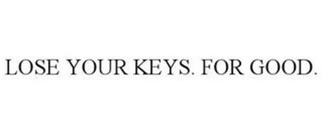 LOSE YOUR KEYS. FOR GOOD.