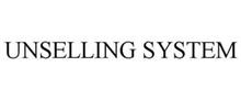 UNSELLING SYSTEM