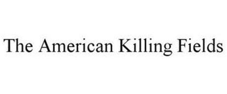 THE AMERICAN KILLING FIELDS