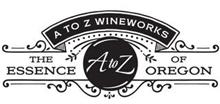 A TO Z WINEWORKS THE ESSENCE OF OREGON A TO Z
