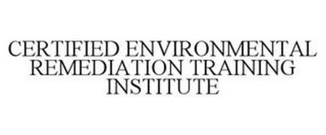 CERTIFIED ENVIRONMENTAL REMEDIATION TRAINING INSTITUTE