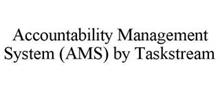 ACCOUNTABILITY MANAGEMENT SYSTEM (AMS) BY TASKSTREAM