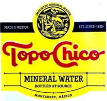 TOPO CHICO IMPORTED MINERAL WATER MADE IN MEXICO EST. SINCE 1895 MINERAL WATER BOTTLED AT SOURCE MONTERREY, MEXICO