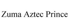 ZUMA AZTEC PRINCE