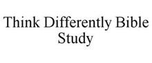 THINK DIFFERENTLY BIBLE STUDY
