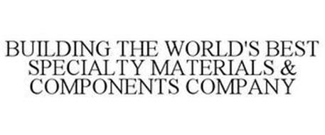 BUILDING THE WORLD'S BEST SPECIALTY MATERIALS & COMPONENTS COMPANY