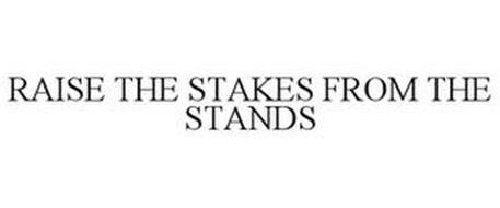 RAISE THE STAKES FROM THE STANDS