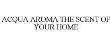 ACQUA AROMA THE SCENT OF YOUR HOME