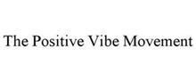 THE POSITIVE VIBE MOVEMENT