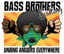 BASS BROTHERS FISHING UNITING ANGLERS EVERYWHERE
