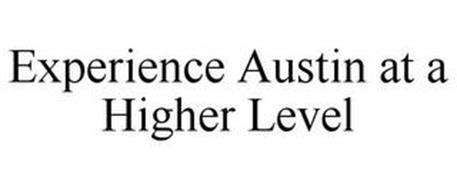 EXPERIENCE AUSTIN AT A HIGHER LEVEL