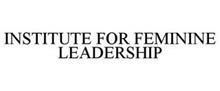 INSTITUTE FOR FEMININE LEADERSHIP