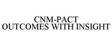 CNM-PACT OUTCOMES WITH INSIGHT
