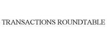 TRANSACTIONS ROUNDTABLE