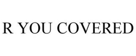 R YOU COVERED