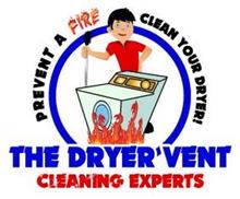 THE DRYER VENT CLEANING EXPERTS PREVENT A FIRE CLEAN YOUR DRYER!