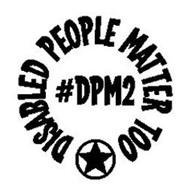 #DPM2 DISABLED PEOPLE MATTER TOO