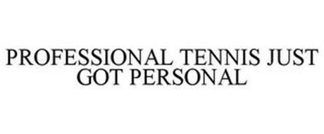PROFESSIONAL TENNIS JUST GOT PERSONAL