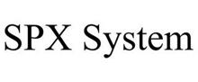 SPX SYSTEM