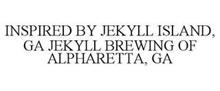 INSPIRED BY JEKYLL ISLAND, GA JEKYLL BREWING OF ALPHARETTA, GA