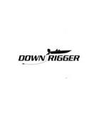 DOWN RIGGER