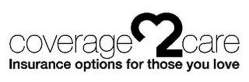 COVERAGE2CARE INSURANCE OPTIONS FOR THOSE YOU LOVE