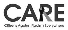 CARE CITIZENS AGAINST RACISM EVERYWHERE