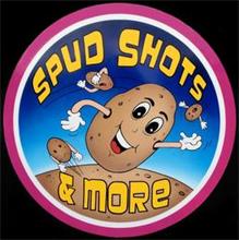 SPUD SHOTS & MORE
