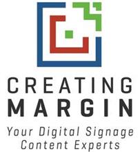 CREATING MARGIN - YOUR DIGITAL SIGNAGE CONTENT EXPERTS
