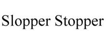 SLOPPER STOPPER