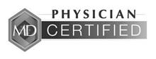MD PHYSICIAN CERTIFIED
