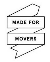 MADE FOR MOVERS