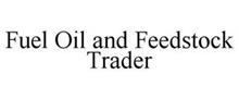 FUEL OIL AND FEEDSTOCK TRADER