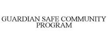 GUARDIAN SAFE COMMUNITY PROGRAM