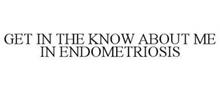 GET IN THE KNOW ABOUT ME IN ENDOMETRIOSIS