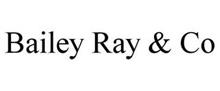 BAILEY RAY & CO