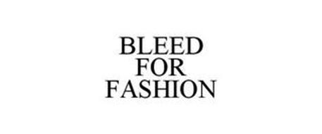 BLEED FOR FASHION