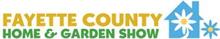 FAYETTE COUNTY HOME & GARDEN SHOW