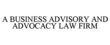 A BUSINESS ADVISORY AND ADVOCACY LAW FIRM