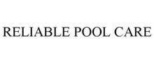 RELIABLE POOL CARE