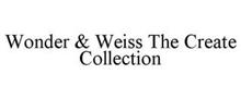 WONDER & WEISS THE CREATE COLLECTION