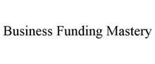 BUSINESS FUNDING MASTERY