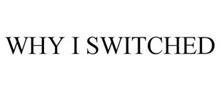WHY I SWITCHED