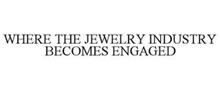 WHERE THE JEWELRY INDUSTRY BECOMES ENGAGED
