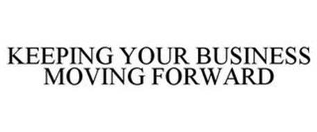 KEEPING YOUR BUSINESS MOVING FORWARD
