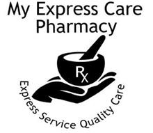 MY EXPRESS CARE PHARMACY EXPRESS SERVICE QUALITY CARE RX
