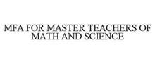 MFA FOR MASTER TEACHERS OF MATH AND SCIENCE