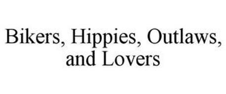 BIKERS, HIPPIES, OUTLAWS, AND LOVERS